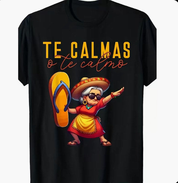 Te Calmas o Te Calmo T-Shirt