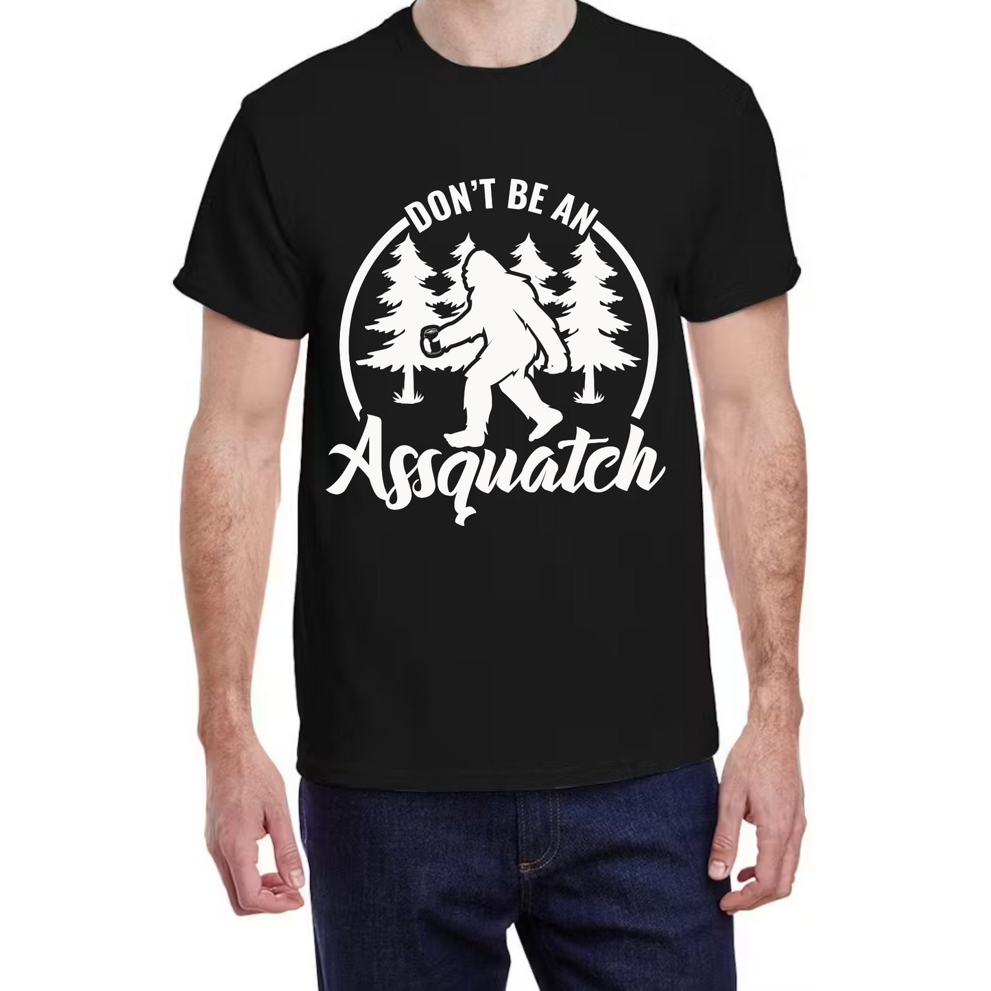 Don't Be An Assquatch T-Shirt